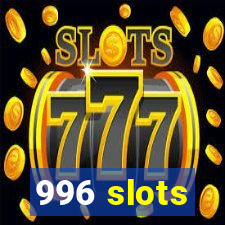 996 slots